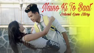 Naino Ki Jo Baat Naina Jane Hai | School Love Story | Female Version | Khushi Ft. Meer