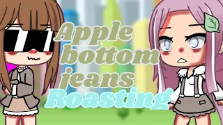 Apple bottom jeans | roasting|