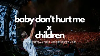 Baby Don't Hurt Me x Children | David Guetta & Anne Marie x Robert Miles Mashup