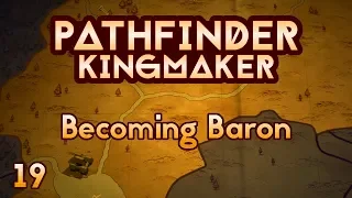 Pathfinder Kingmaker - Ep19 - Becoming Baron
