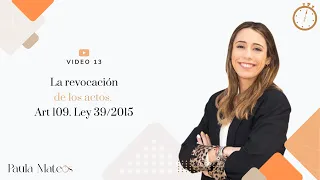 13. La revocación de los actos, articulo 109 Ley 39/2015