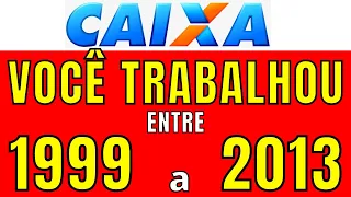 NOVIDADES! VOCÊ TRABALHOU ENTRE 1999 A 2013 ? CORREÇÃO FGTS VAI RENDER UMA BOLADA PARA TRABALHADORES