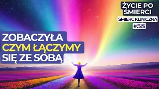 ZOBACZYŁA COŚ, CZYM WSZYSCY ŁĄCZYMY SIĘ MIĘDZY SOBĄ | Życie po śmierci | Śmierć kliniczna | NDE