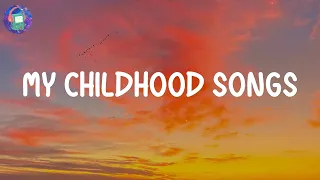 My childhood songs ~ A nostalgic playlist to remind us of our childhood