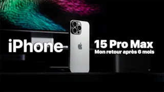 iPhone 15 Pro Max - Mon test après 6 MOIS d'utilisation !