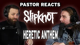 SlipKnot "The Heretic Anthem" // Pastor Rob Reaction & Analysis
