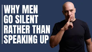 Why Men Go Silent Rather Than Speaking Up