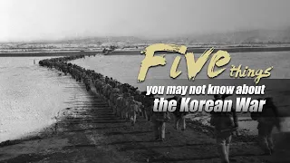 Five things you may not know about the Korean War