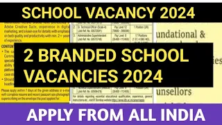 2 BRANDED PRIVATE SCHOOL VACANCIES 2024 I SALARY ACCOMMODATION II APPLY FROM ALL INDIA