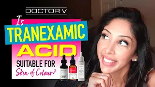 Doctor v - Is Tranexamic Acid Suitable For Skin Of Colour | Brown Or Black Skin