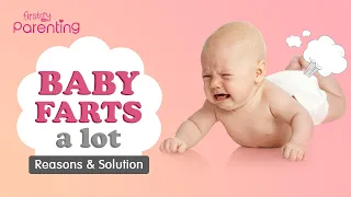 Baby Farts  - Causes & Remedies