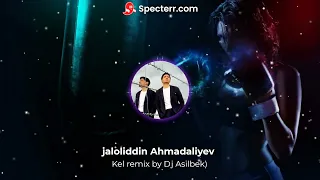 Jaloliddin Ahmadaliyev Kel Remix