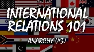 International Relations 101 (#3): Anarchy
