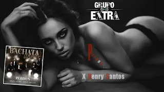 Grupo Extra, Henry Santos - Perdón (Bachata)