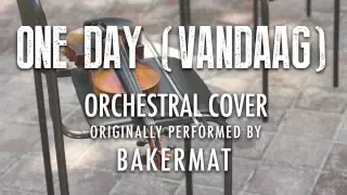 "ONE DAY (VANDAAG)" BY BAKERMAT (ORCHESTRAL COVER TRIBUTE) - SYMPHONIC POP