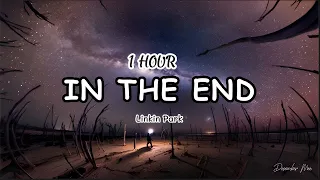 [1 HOUR] In The End - Linkin Park (Lyrics)
