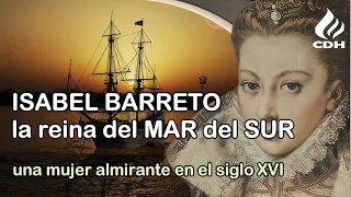 ISABEL BARRETO🔻 La PRIMERA ALMIRANTE de la historia