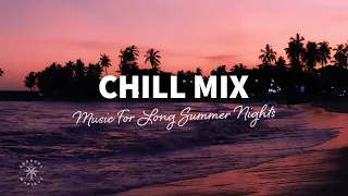 Chill Mix 🌌 Cool Music For Long Summer Nights | The Good Life No.32