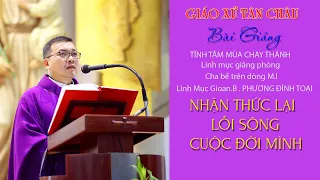 BÀI GIẢNG TĨNH TÂM - Của Linh Mục Gioan B. PHƯƠNG ĐÌNH TOẠI . Cha Bề trên dòng M.I