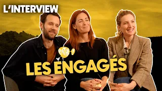 L'INTERVIEW - L'équipe de LES ENGAGÉS (Benjamin Lavernhe, Julia Piaton & Émilie Frèche)