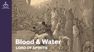 Lord of Spirits - Blood and Water [Ep. 64]