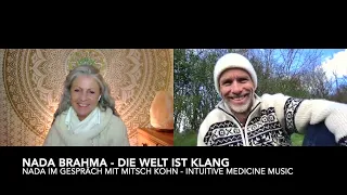 * Nada Brahma - Die Welt ist Klang * - Nada im Gespräch mit Mitsch Kohn - 'Intuitive Medicine Music'