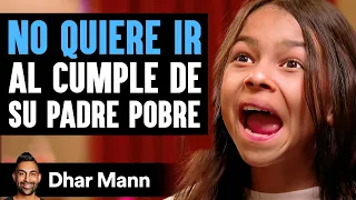 No Quiere Ir Al Cumple De Su Padre Pobre | Dhar Mann Studios