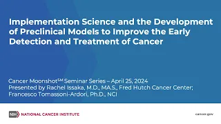 Improving Cancer Detection & Treatment Through Implementation Science & Preclinical Models