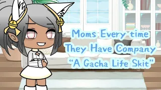 Moms Every Time They Have Company || Gacha Life Skit