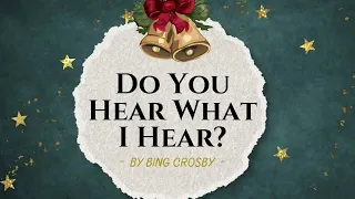 Do You Hear What I Hear? (Bing Crosby) with Lyrics