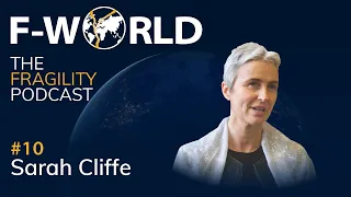 #10 – Sarah Cliffe: Global Governance and Conflict in a Fragmented World