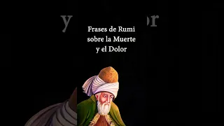 Las mejores frases de Rumi sobre la Muerte y el Dolor 👌