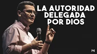 La autoridad delegada por Dios | Pastor Bernardo Gómez