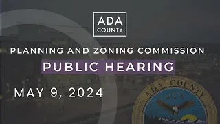 Ada County P&Z Hearing – May 9, 2024
