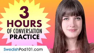 3 Hours of Swedish Conversation Practice - Improve Speaking Skills