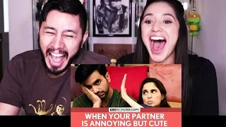 FILTERCOPY | WHEN YOUR PARTNER IS ANNOYING BUT CUTE | Ft. Ayush Mehra and Aisha Ahmed | Reaction!