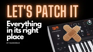 Let's Patch it! Hydrasynth patch - Everything in its right place by Radiohead