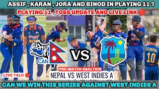 Nepal Vs West Indies A T20 || Assif Karan Jora Binod in Playing 11 | Pre Match Analysis & Live Link