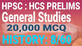 HPSC HCS Prelims exam I General Studies 20,000 MCQ Series I History Part 8/60