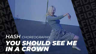 Billie Eilish - you should see me in a crown / Hash Choreography