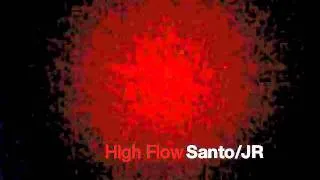 high flow - santo/JR