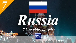 7 best cities to visit in Russia