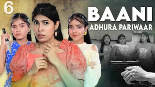 BAANI - Adhura Pariwaar | S1 | Ep-6 | Emotional Family Story | Anaysa