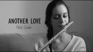 Another Love - ​ @tomodell  (flute cover)