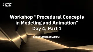 EA2020 – Workshop “Procedural Concepts in Modeling and Animation” Day 4, Part 1