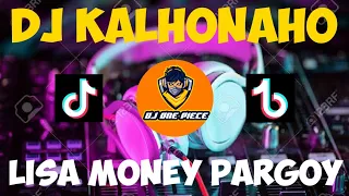 DJ KALHONAHO X LISA MONEY PARGOY DJ IMUT REMIX FULLBASS VIRAL TIKTOK NO COPYRIGHT