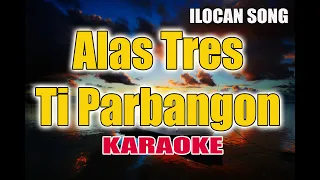 Alas Tres Ti Parbangon - KARAOKE VERSION | Ilocano Song