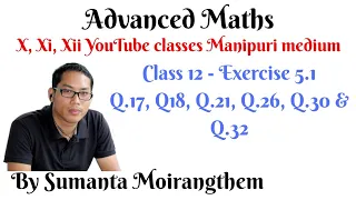 Ex-5.1(Q.17, Q.18, Q.21, Q.26, Q.30, Q.32 )|| Cont. & Differentiability(in Manipuri)|| Class 12