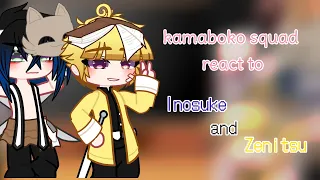 kamaboko squad react to eachother || Zenitsu and inosuke || 2/3