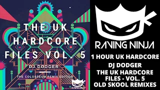 THE UK HARDCORE FILES VOL.5  - DJ DODGER OLD SKOOL REMIXES WWW.RAVING.NINJA NEW HAPPY HARDCORE RAVE